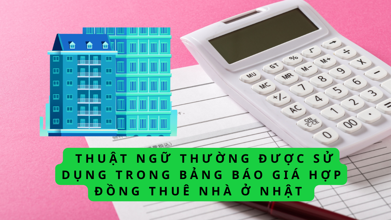 Thuật ngữ thường gặp trong bảng báo giá hợp đồng thuê nhà tại Nhật